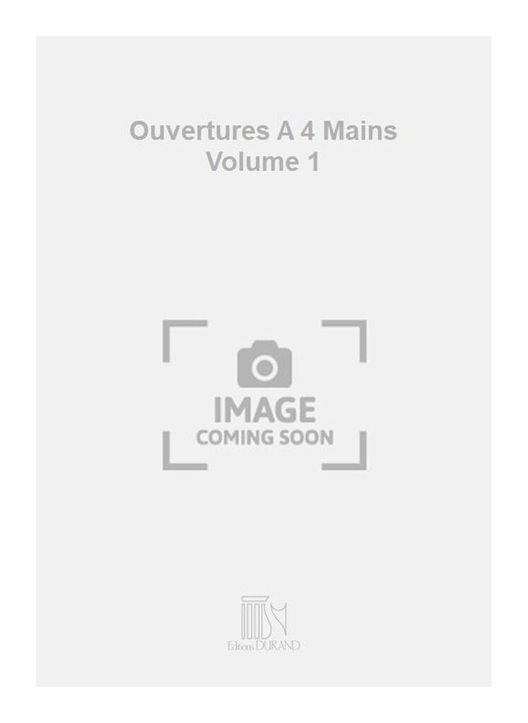 Ouvertures A 4 Mains Volume 1